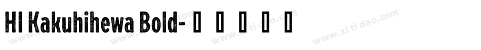 HI Kakuhihewa Bold字体转换